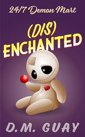 Disenchanted: A hexed horror comedy by D.M. Guay, D.M. Guay