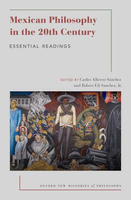 Mexican Philosophy in the 20th Century: Essential Readings by 