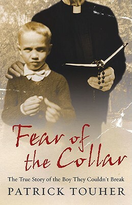 Fear of the Collar: The True Story of the Boy They Couldn't Break by Patrick Touher