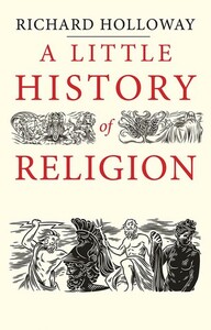 A Little History of Religion by Richard Holloway