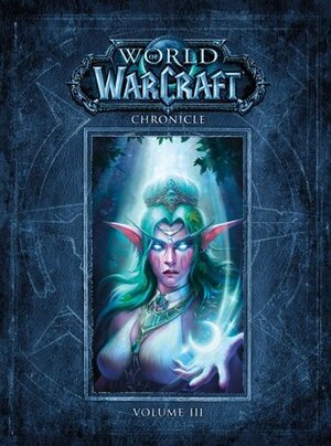World of Warcraft Chronicle: Volume 3 by Robert Brooks, Matt Burns, Chris Metzen