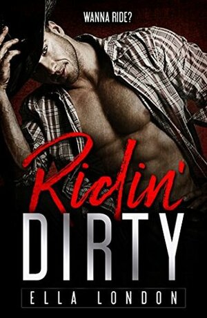 Ridin' Dirty (Ridin' Dirty, Book One) by Ella London