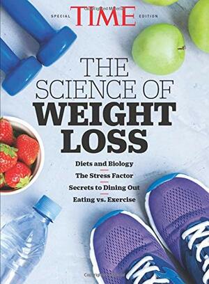 TIME The Science of Weight Loss by TIME Magazine