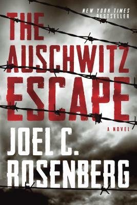 The Auschwitz Escape by Joel C. Rosenberg
