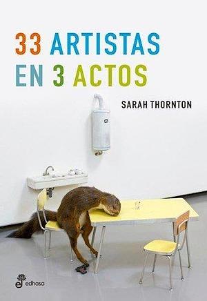 33 Artistas En 3 Actos by Sarah Thornton, Sarah Thornton