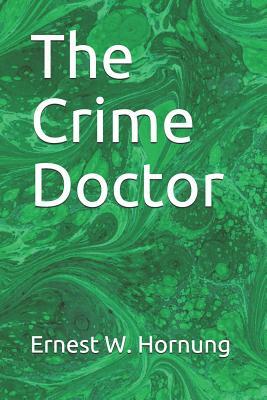 The Crime Doctor by Ernest W. Hornung