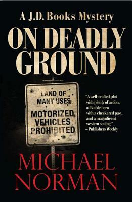 On Deadly Ground: A J.D. Books Mystery by Michael Norman