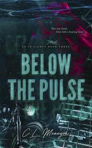 Below The Pulse by C.L. Menegon