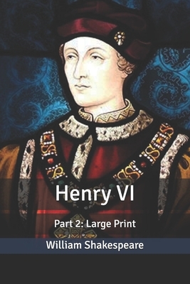 Henry VI: Part 2: Large Print by William Shakespeare