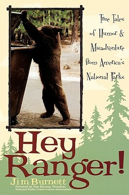 Hey Ranger!: True Tales of Humor & Misadventure from America's National Parks by Jim Burnett