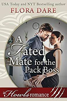 A Fated Mate for the Pack Boss: A Howls Romance by Flora Dare