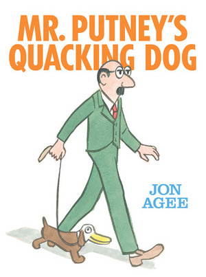 Mr. Putney's Quacking Dog by Jon Agee