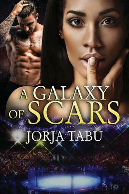 A Galaxy of Scars by Jorja Tabu
