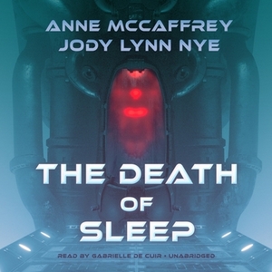 The Death of Sleep by Jody Lynn Nye, Anne McCaffrey