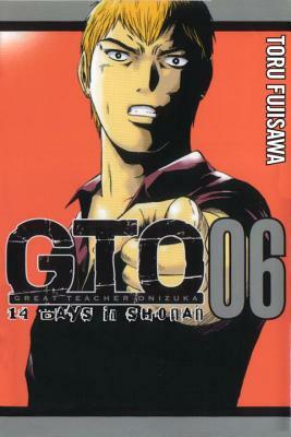 GTO: 14 Days in Shonan, Volume 6 by Tohru Fujisawa