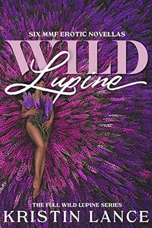 Wild Lupine:: A Collection of Six Naughty MMF Erotic Novellas by Kristin Lance
