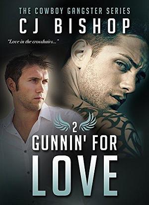 Gunnin' for Love by C.J. Bishop, C.J. Bishop