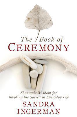 Book of Ceremony by Sandra Ingerman, Sandra Ingerman