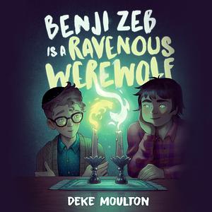 Benji Zeb is a Ravenous Werewolf by Deke Moulton