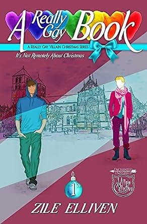 A Really Gay Book: A Really Gay Villain Christmas Series by Zile Elliven