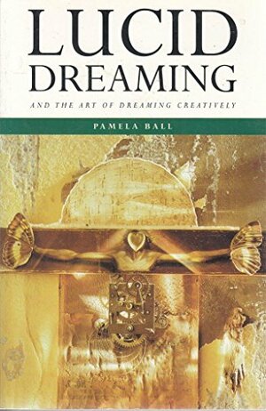 Lucid Dreaming by Pamela Ball