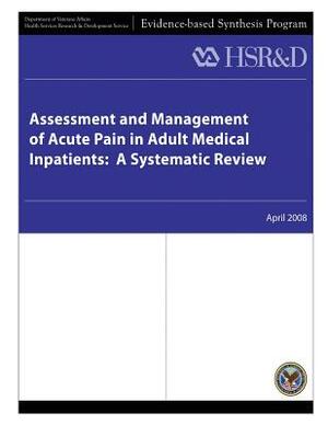 Assessment and Management of Acute Pain in Adult Medical Inpatients: A Systematic Review by Health Services Research Service, U. S. Department of Veterans Affairs