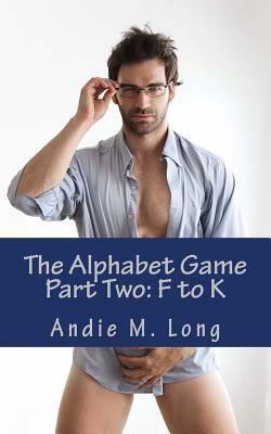 The Alphabet Game - Part Two: F to K by Andie M. Long