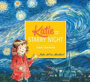 Katie and the Starry Night by James Mayhew, Lee Wildish
