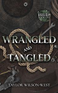 Wrangled and Tangled by Taylor Wilson-West