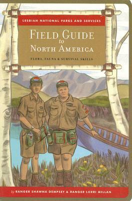 Lesbian National Parks and Services Field Guide to North America: Flora, Fauna & Survival Skills by Shawna Dempsey