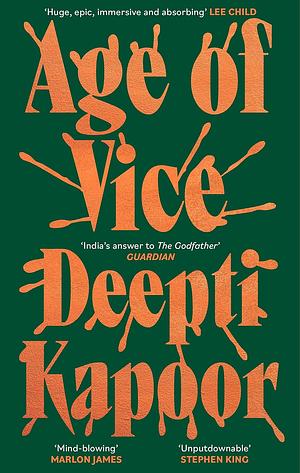 Age of Vice: 'The Story is Unputdownable . . . This is how It's Done when It's Done Exactly Right' Stephen King by Deepti Kapoor