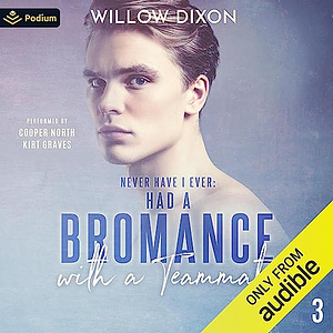 Never Have I Ever: Had a Bromance With a Teammate by Willow Dixon