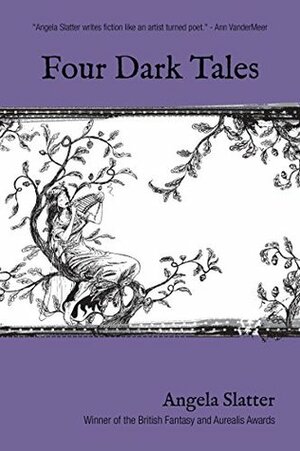 Four Dark Tales by Angela Slatter