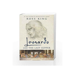 Leonardo & the Last Supper by Ross King