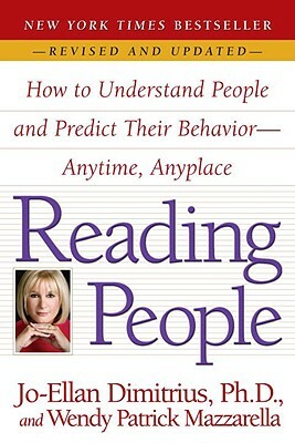 Reading People: How to Understand People and Predict Their Behavior--Anytime, Anyplace by Wendy Patrick Mazzarella, Jo-Ellan Dimitrius