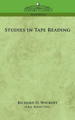 Studies in Tape Reading by Richard D. Wyckoff