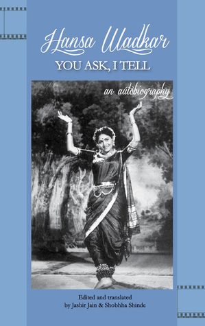 You Ask, I Tell: An Autobiography by Shobha Shinde, Jasbir Jain, Hansa Wadkar