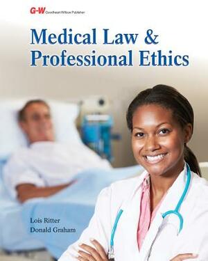 Medical Law and Professional Ethics by Lois Ritter, Donald Graham