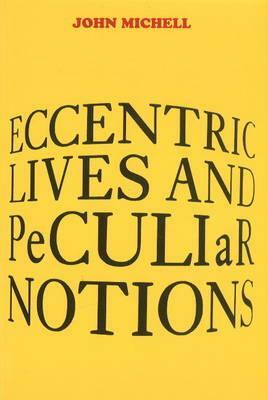Eccentric Lives and Peculiar Notions by John Michell