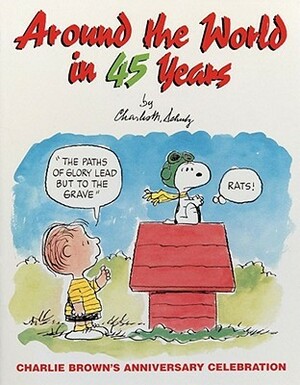 Around The World In 45 Years by Charles M. Schulz