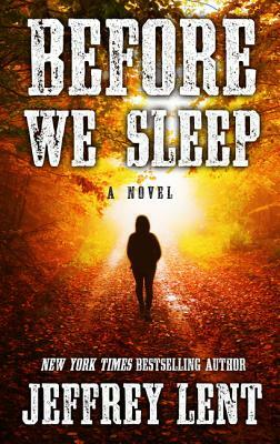 Before We Sleep by Jeffrey Lent