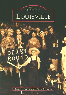 Louisville by James C. Anderson, Donna M. Neary