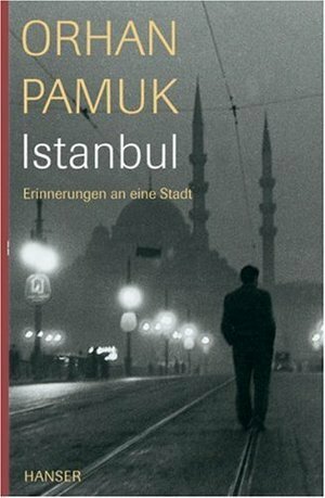 Istanbul: Erinnerungen an eine Stadt by Orhan Pamuk
