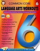 Common Core Language Arts Workouts, Grade 6: Reading, Writing, Speaking, Listening, and Language Skills Practice by Linda Armstrong