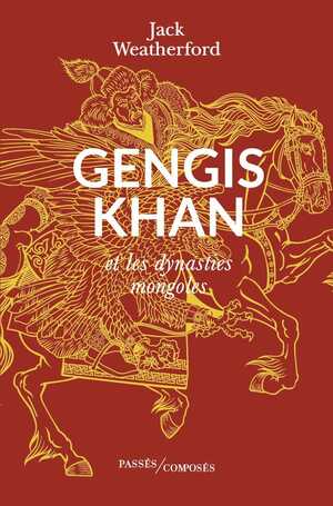 Gengis Khan - Et les dynasties mongoles by Jack Weatherford