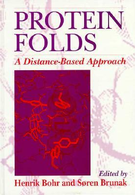 Protein Folds: A Distance-Based Approach by Soren Brunak, Henrik Bohr