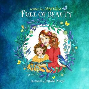 Full of Beauty by Marishu