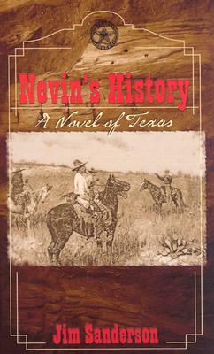 Nevin's History: A Novel of Texas by Jim Sanderson