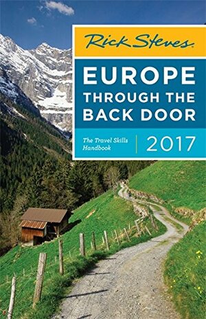 Rick Steves Europe Through the Back Door 2017 by Rick Steves