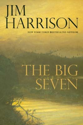 The Big Seven by Jim Harrison